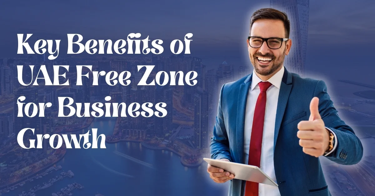 Image of a businessman showing thumbs up with UAE Free Zone benefits text.