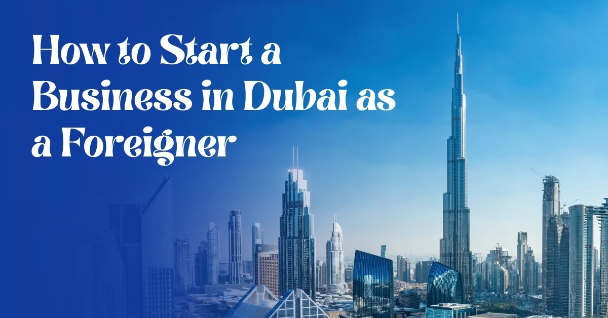 Image of Dubai skyline with Burj Khalifa and skyscrapers, representing how to start a business in Dubai as a foreigner
