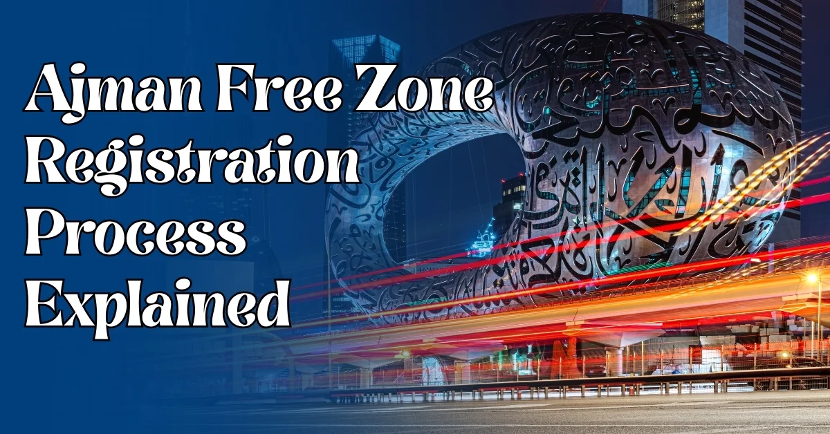 Ajman Free Zone registration process explained with UAE modern architecture background.