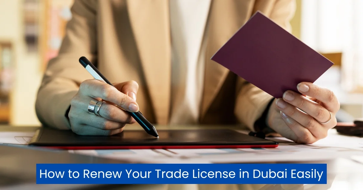 Image of a person using a stylus on a tablet while holding a passport, with the text "How to Renew Your Trade License in Dubai Easily" overlaid.