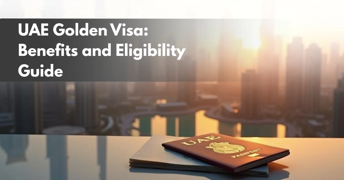 UAE passport placed on a table with Dubai skyline at sunset, featuring blog title text “UAE Golden Visa: Benefits and Eligibility Guide”.