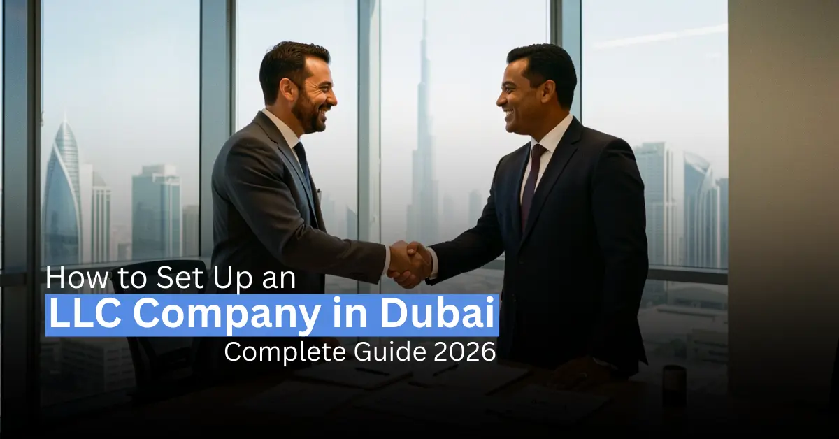 Two professional businessmen shaking hands in a high-rise Dubai office with the Burj Khalifa in the background, featuring an overlay titled 'How to Set Up an LLC Company in Dubai: Complete Guide 2026.