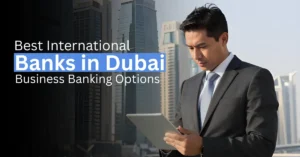 Best international banks in Dubai with modern financial district skyline and global business environment