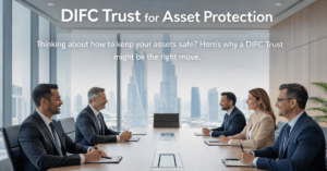 DIFC Trust asset protection strategy in Dubai corporate financial environment