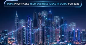 Tech Business Ideas in Dubai with futuristic skyline and digital innovation network