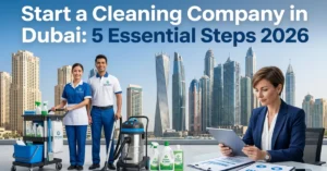 Cleaning Company in Dubai startup guide for professional residential and commercial services in 2026