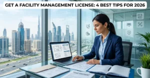 Facility Management License in Dubai for building maintenance and business setup in 2026