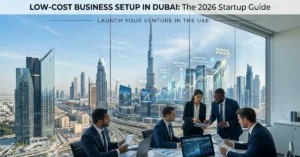 Low-Cost Business Setup in Dubai 2026 with skyline and startup professionals planning business growth