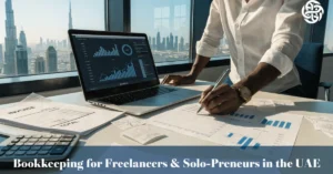 Bookkeeping for freelancers and solo-preneurs in the UAE managing financial records and business finances in a professional workspace