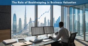 Bookkeeping for accurate business valuation and financial reporting in UAE businesses