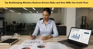 Bookkeeping Mistakes business owners make and how SMEs can improve financial record management