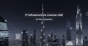 IT Infrastructure License UAE cover image showing Dubai skyline with digital network connections and cloud technology representing IT infrastructure services.