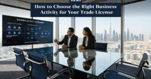 Trade License business activity selection process for entrepreneurs starting and expanding a business in the UAE.