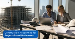 Construction Accounting for project-based businesses showing financial planning, budgeting, and cost management at a modern construction site.