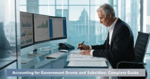 Government Grants accounting and financial reporting process for businesses managing subsidies and compliance requirements