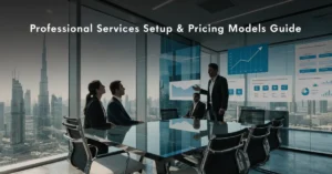 Professional Services business setup and pricing strategy for consulting firms and service-based businesses in the UAE.