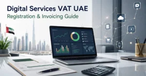Digital Services VAT UAE registration and invoicing guide for SaaS, cloud platforms and online service businesses.