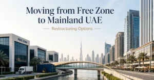 Moving from Free Zone to Mainland UAE showing business restructuring and expansion into broader Mainland operations.