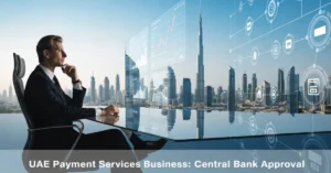 UAE Payment Services Business – Professional fintech company preparing for Central Bank approval and digital payment services in the UAE.