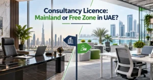 Consultancy Licence UAE comparison showing mainland and free zone business setup options for professional service companies.