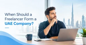 When Should a Freelancer Form a UAE Company?